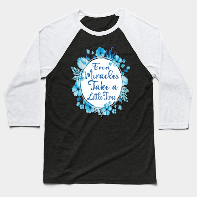 Even Miracles Take a Little Time Baseball T-Shirt by Darwish